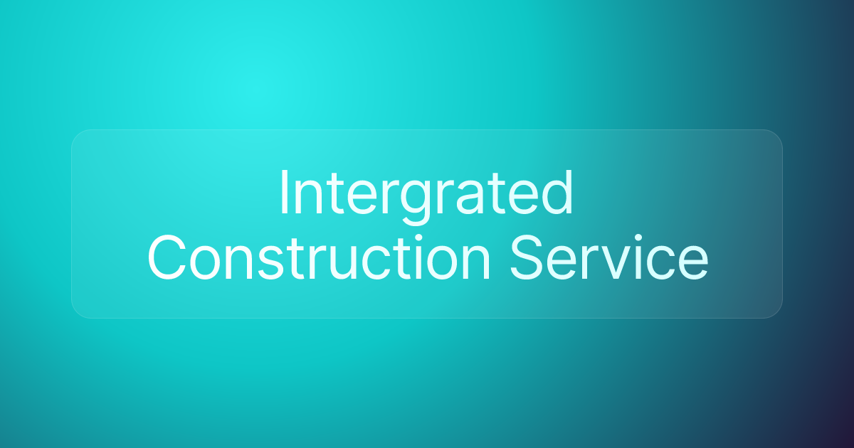 Intergrated Construction Service