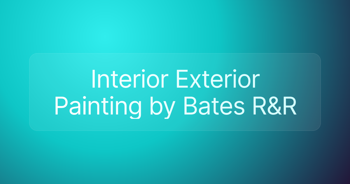Interior Exterior Painting by Bates R&R