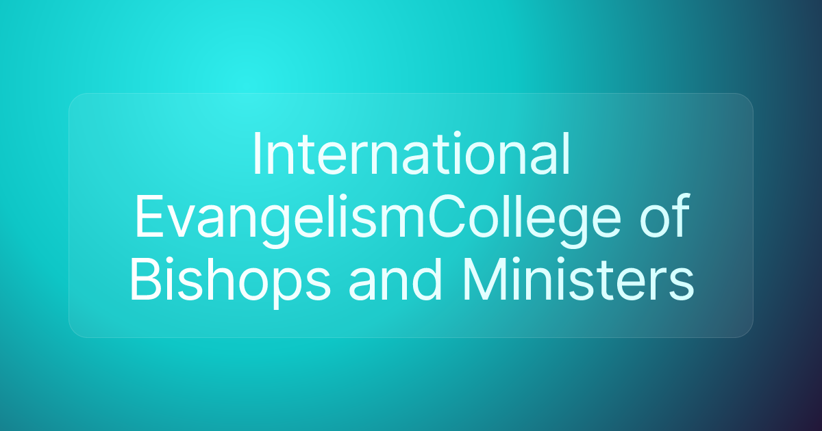 International EvangelismCollege of Bishops and Ministers