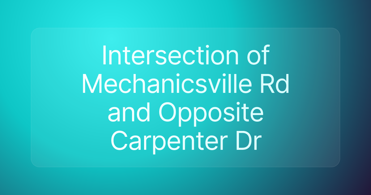 Intersection of Mechanicsville Rd and Opposite Carpenter Dr