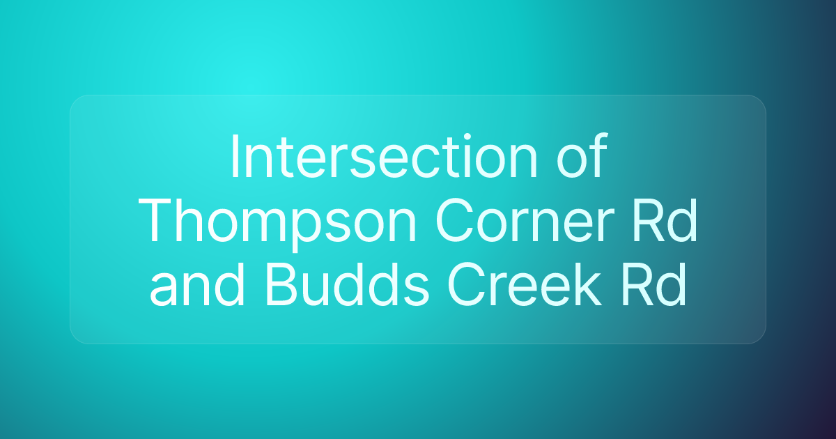 Intersection of Thompson Corner Rd and Budds Creek Rd