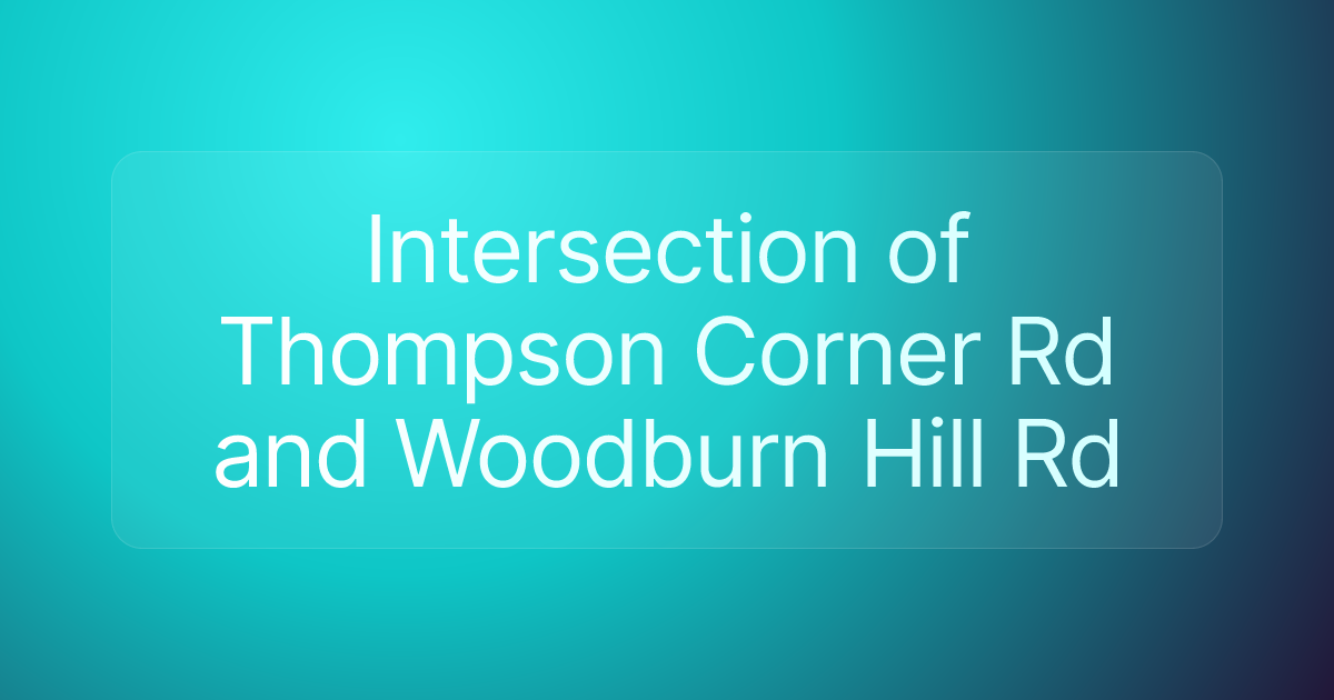 Intersection of Thompson Corner Rd and Woodburn Hill Rd