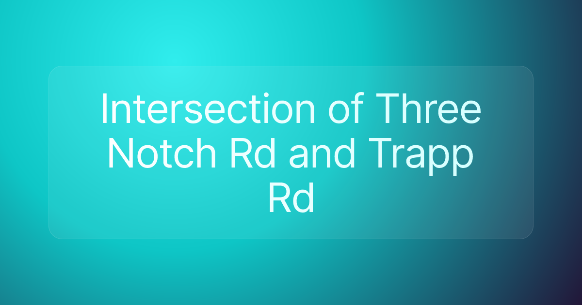 Intersection of Three Notch Rd and Trapp Rd