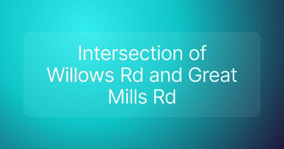Intersection of Willows Rd and Great Mills Rd