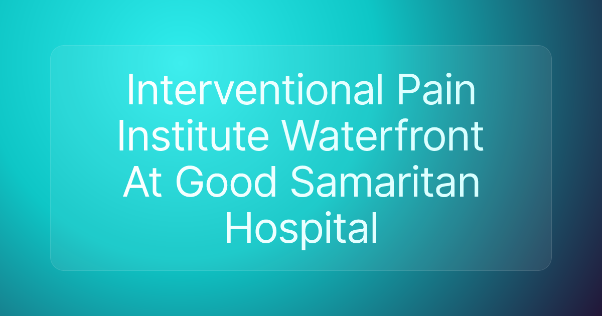 Interventional Pain Institute Waterfront At Good Samaritan Hospital