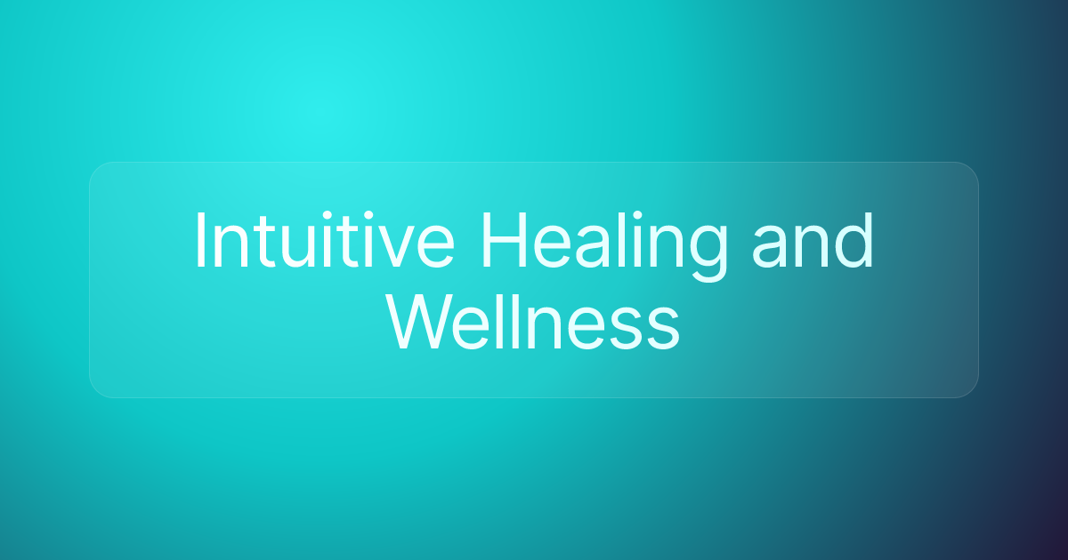 Intuitive Healing and Wellness
