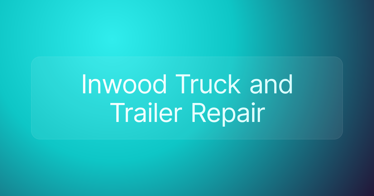 Inwood Truck and Trailer Repair