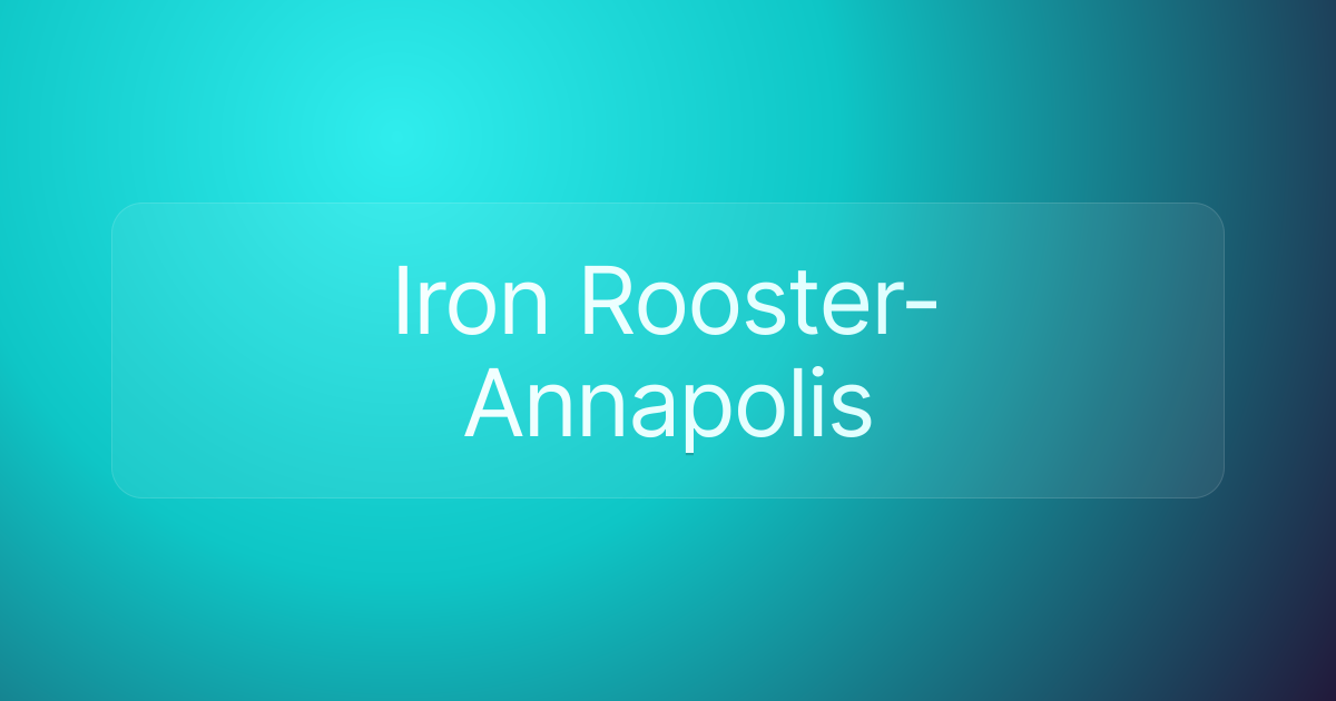 Iron Rooster- Annapolis