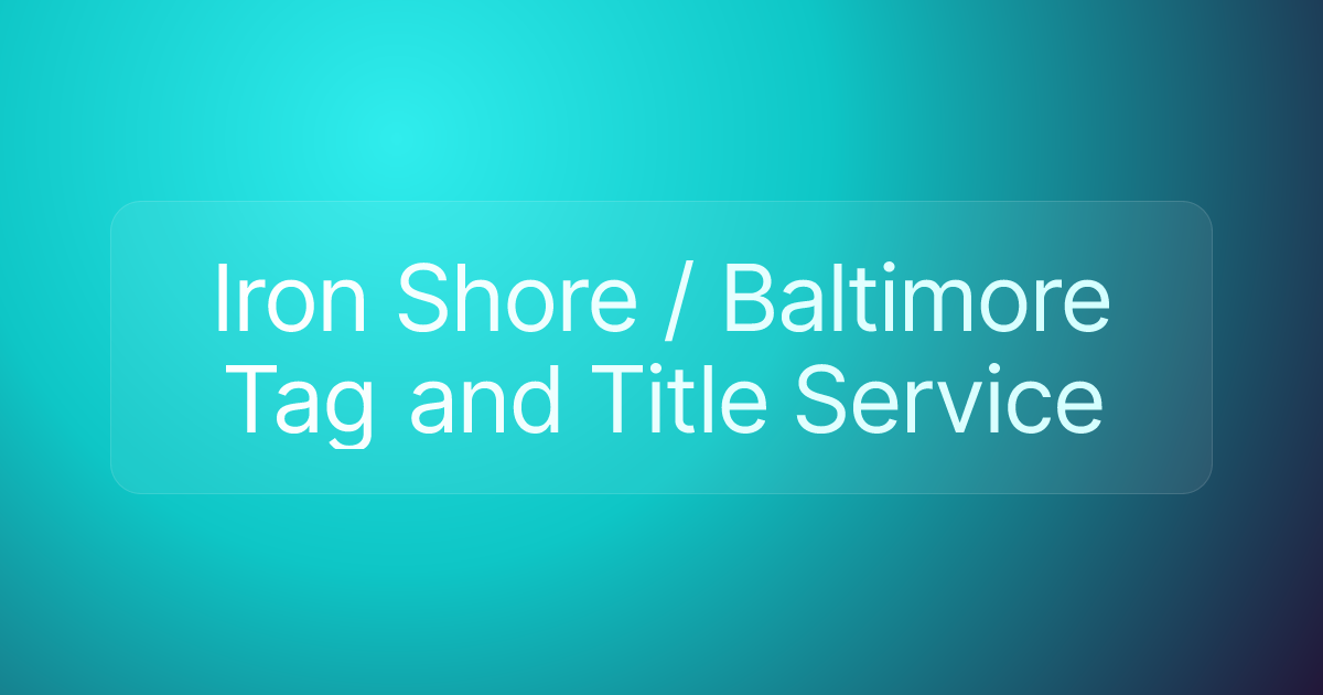 Iron Shore / Baltimore Tag and Title Service