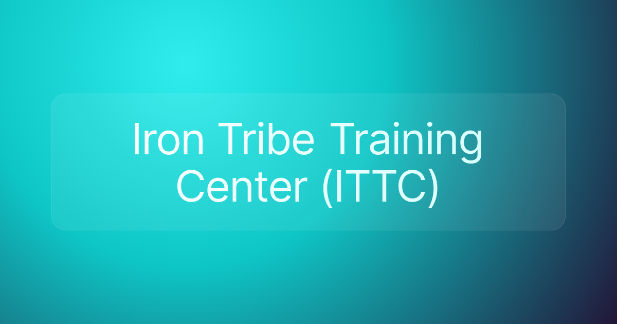 Iron Tribe Training Center (ITTC)