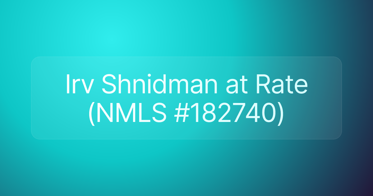 Irv Shnidman at Rate (NMLS #182740)