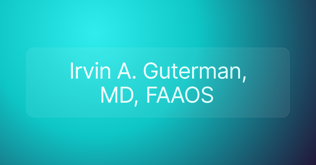Irvin A. Guterman, MD, FAAOS