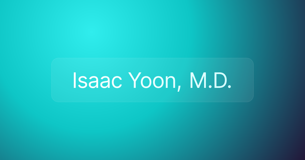 Isaac Yoon, M.D.