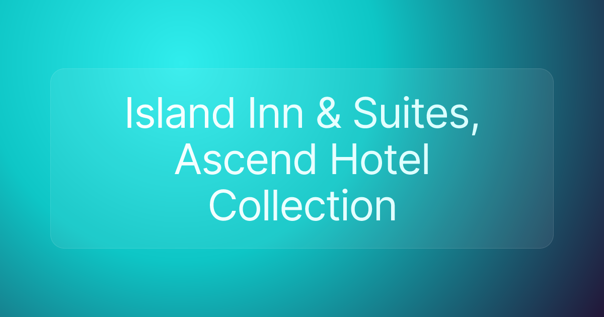 Island Inn & Suites, Ascend Hotel Collection