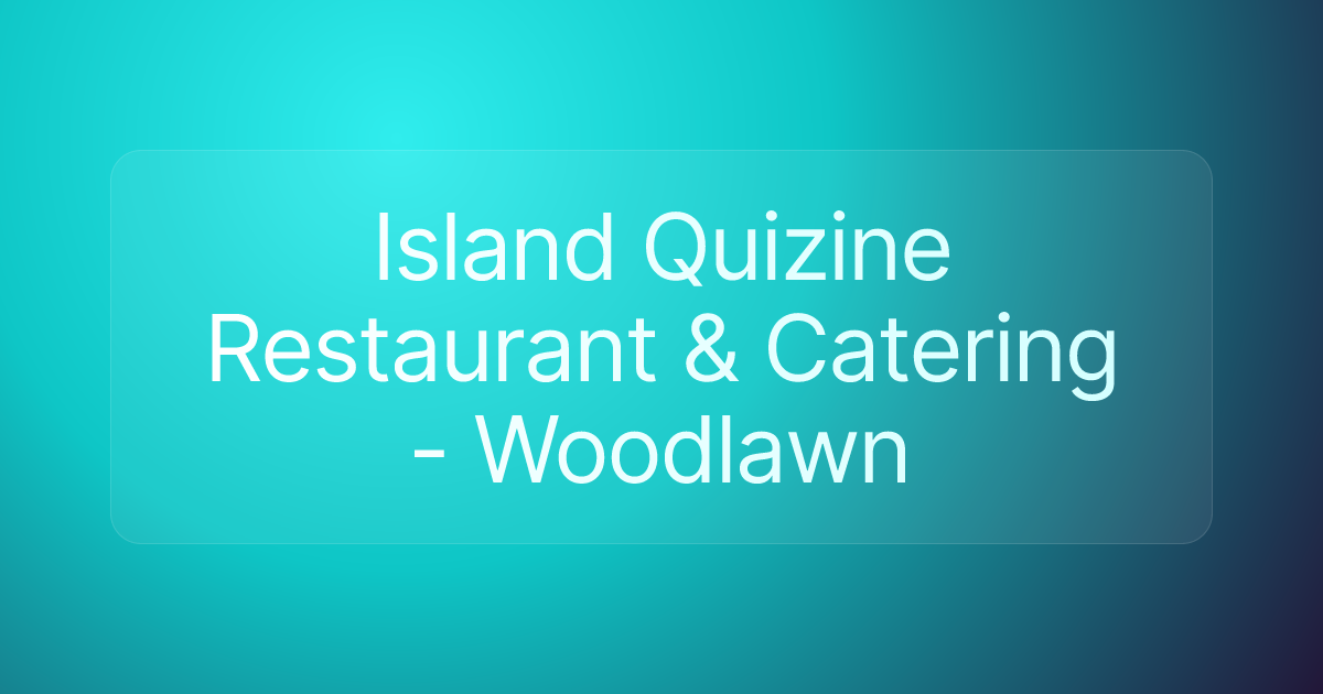 Island Quizine Restaurant & Catering - Woodlawn