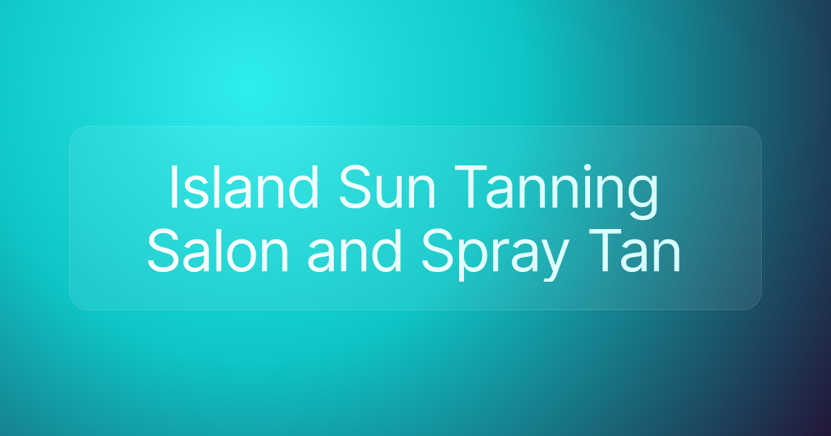 Island Sun Tanning Salon and Spray Tan