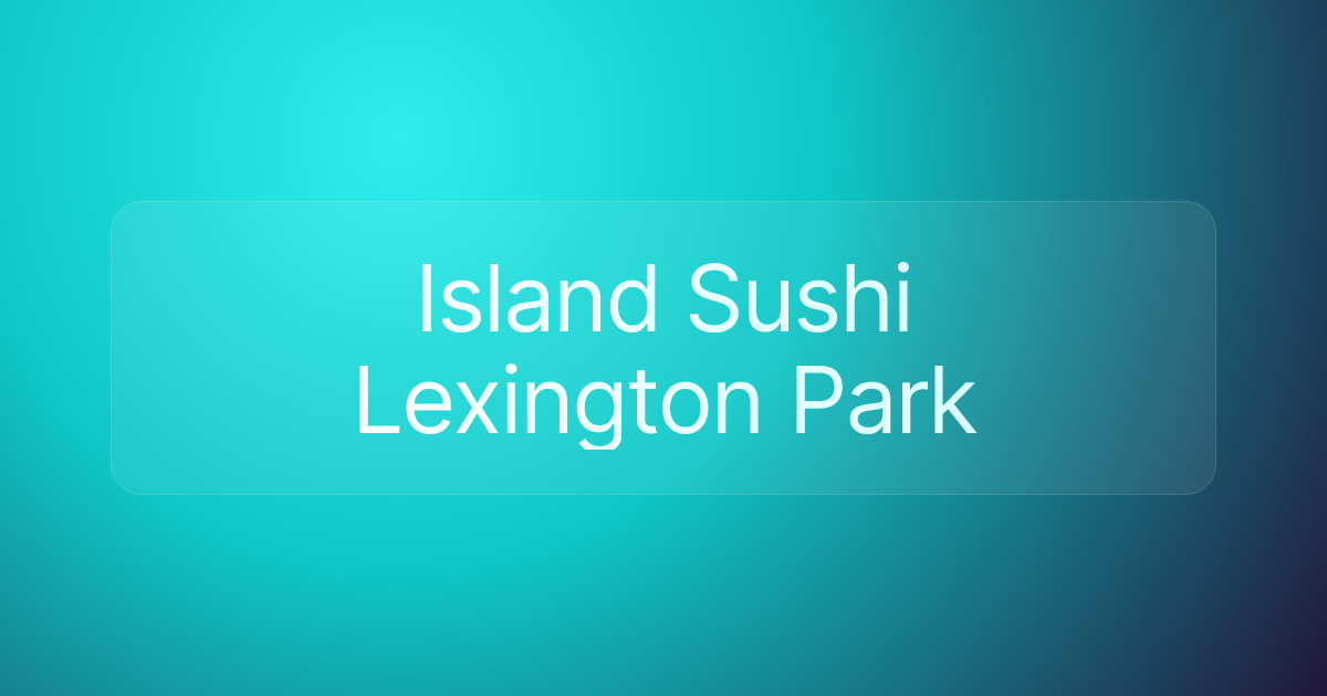 Island Sushi Lexington Park
