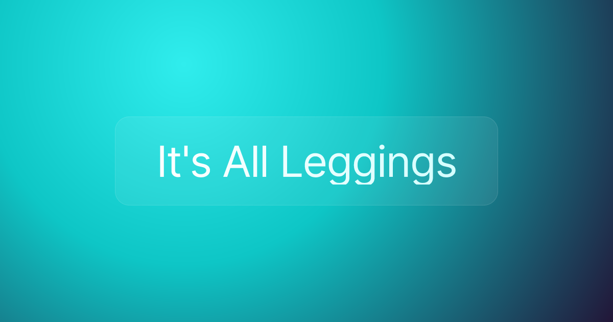 It's All Leggings