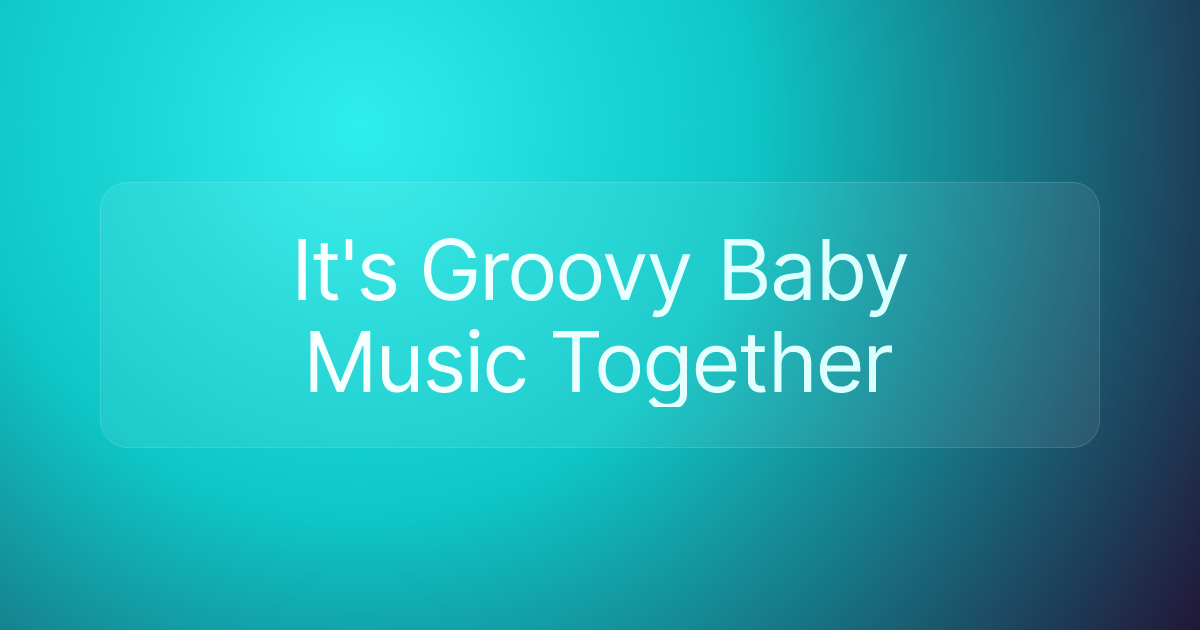 It's Groovy Baby Music Together