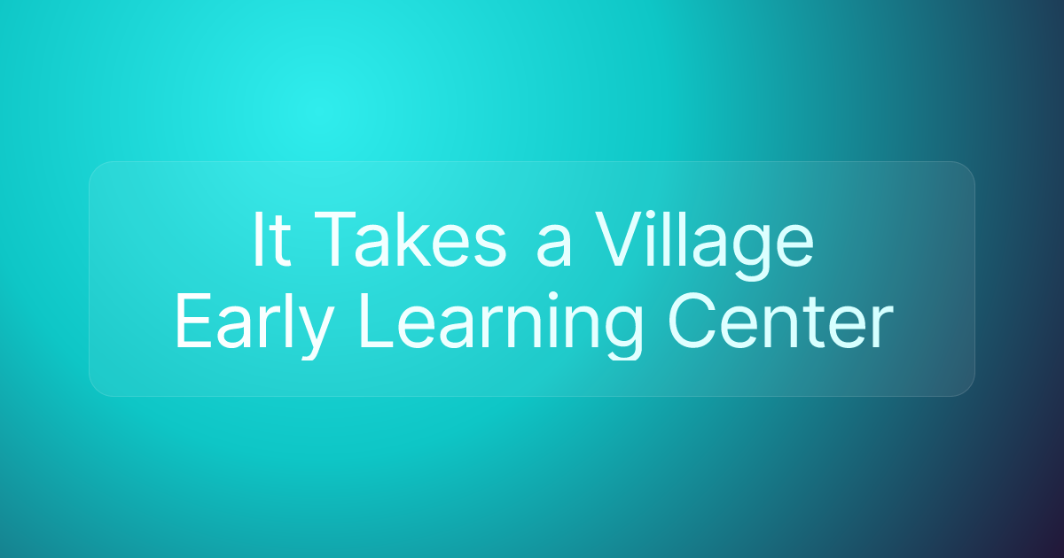 It Takes a Village Early Learning Center
