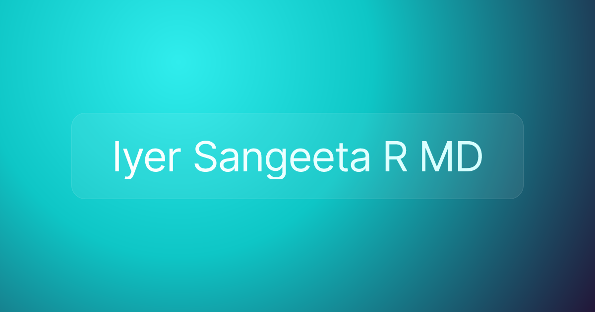 Iyer Sangeeta R MD