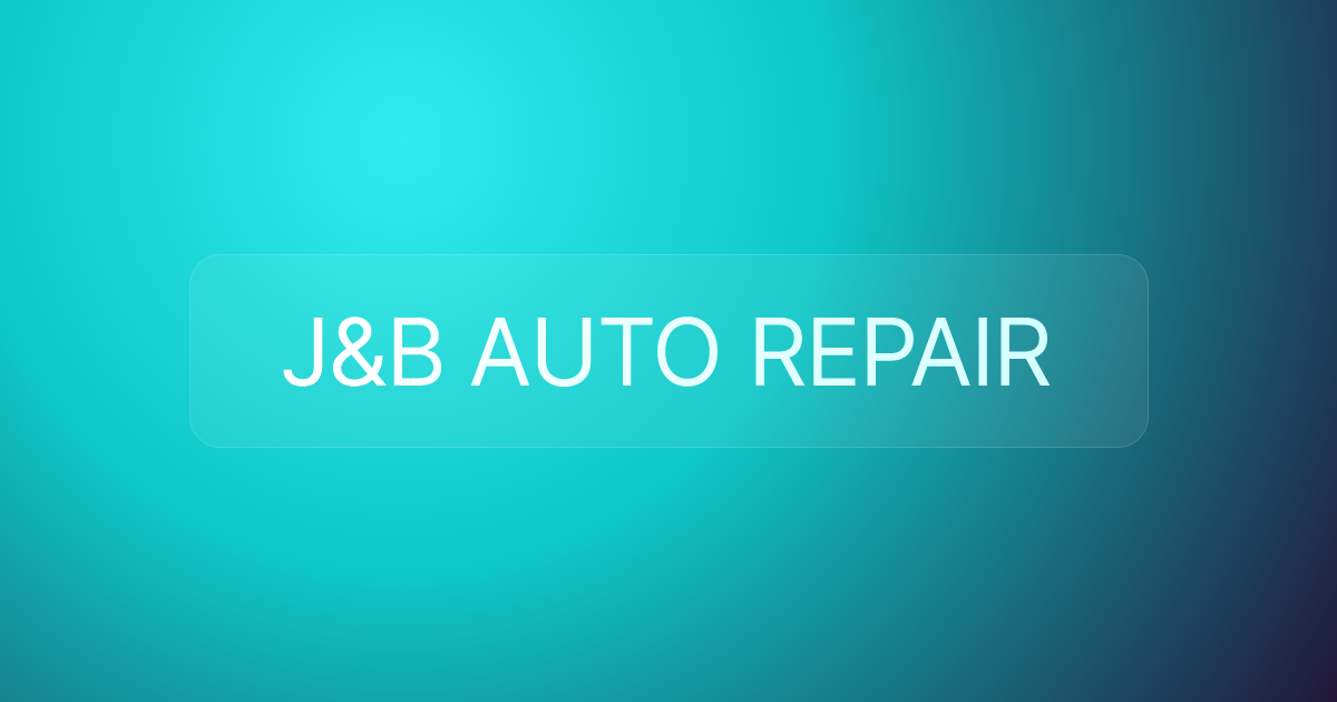 J&B AUTO REPAIR
