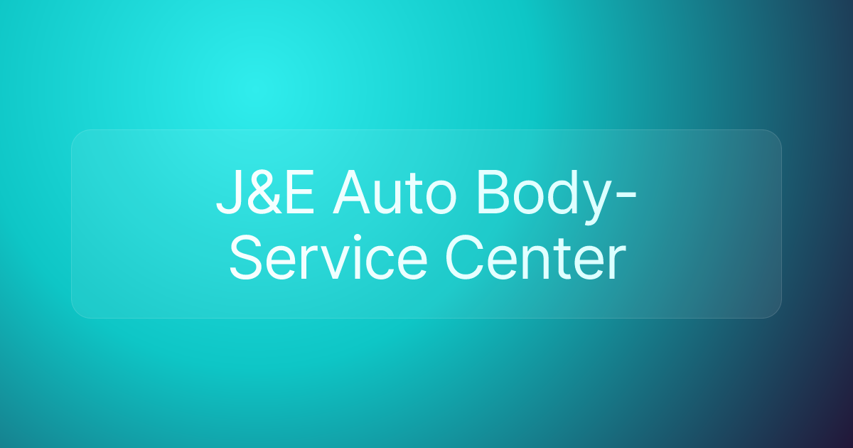 J&E Auto Body-Service Center