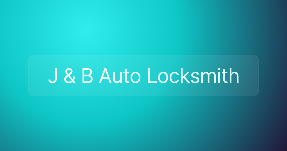 J & B Auto Locksmith