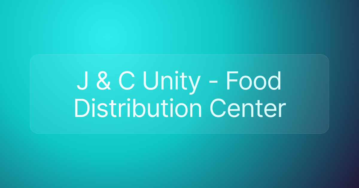 J & C Unity - Food Distribution Center