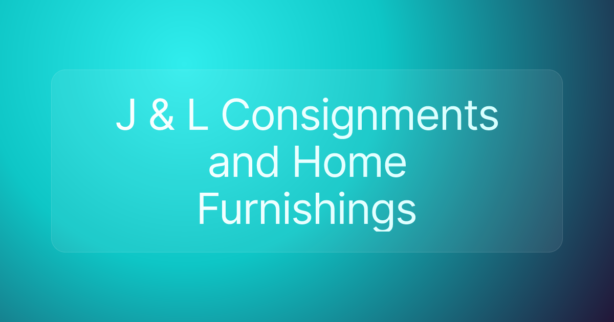 J & L Consignments and Home Furnishings