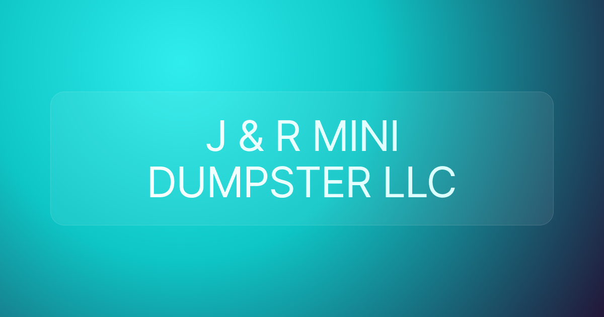 J & R MINI DUMPSTER LLC