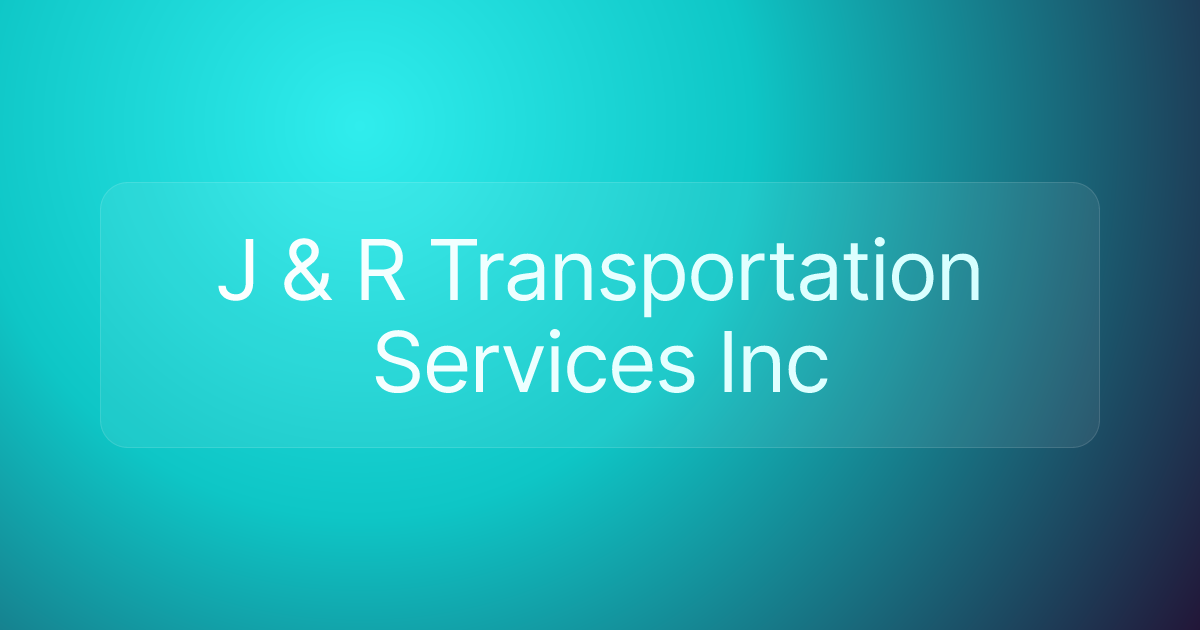 J & R Transportation Services Inc