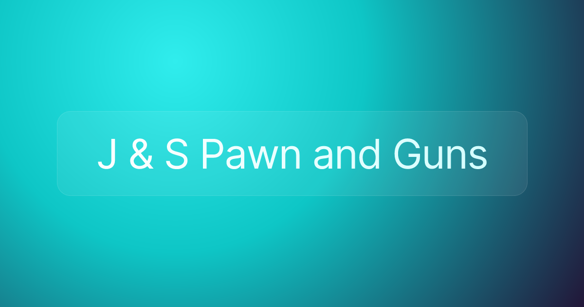 J & S Pawn and Guns