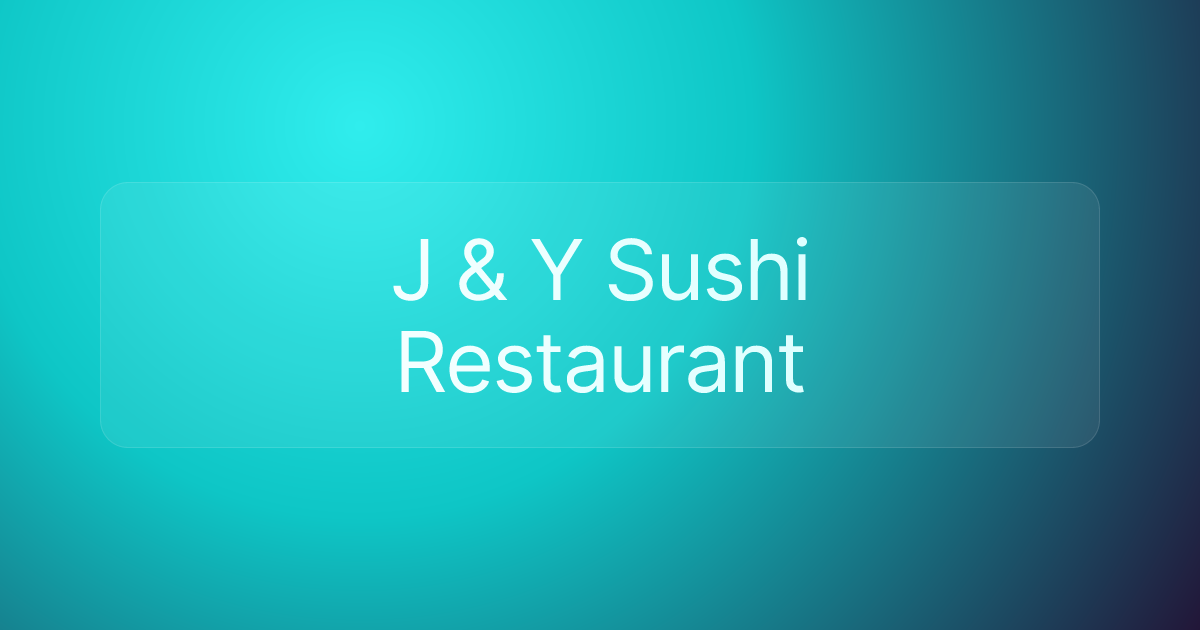 J & Y Sushi Restaurant
