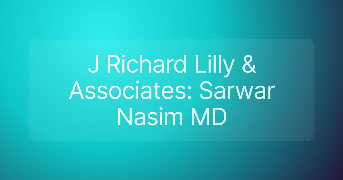 J Richard Lilly & Associates: Sarwar Nasim MD