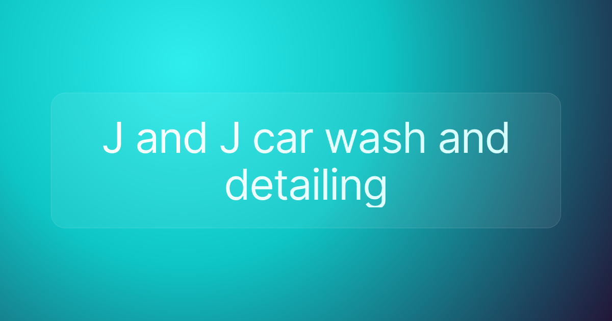 J and J car wash and detailing