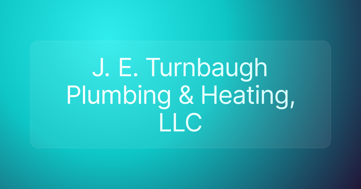 J. E. Turnbaugh Plumbing & Heating, LLC