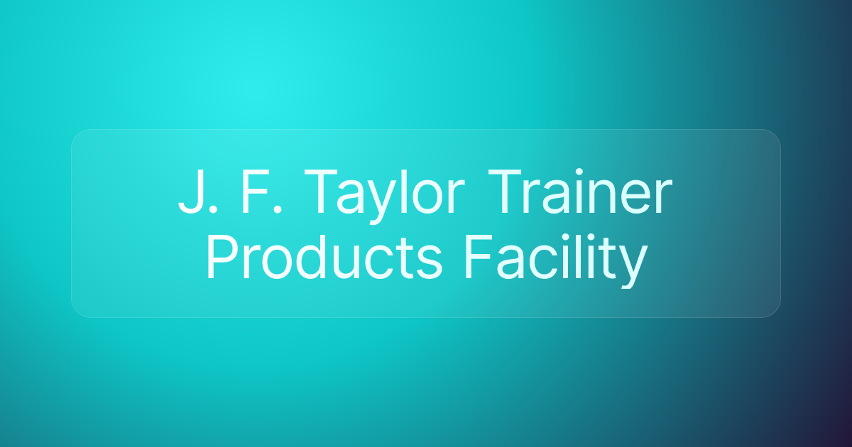 J. F. Taylor Trainer Products Facility