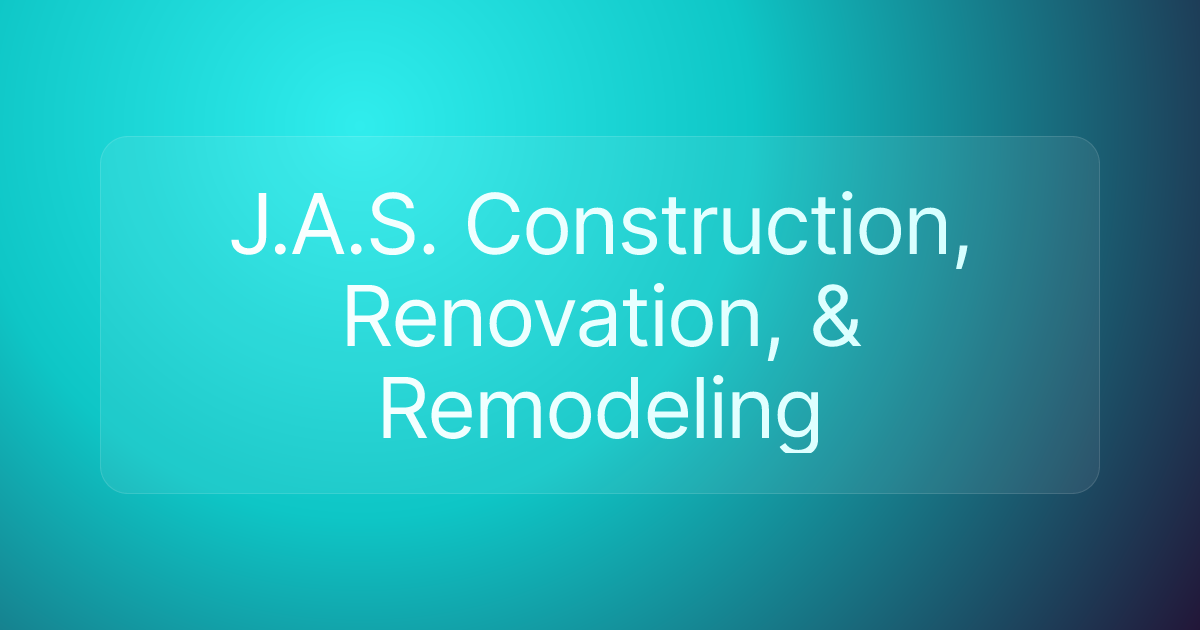 J.A.S. Construction, Renovation, & Remodeling