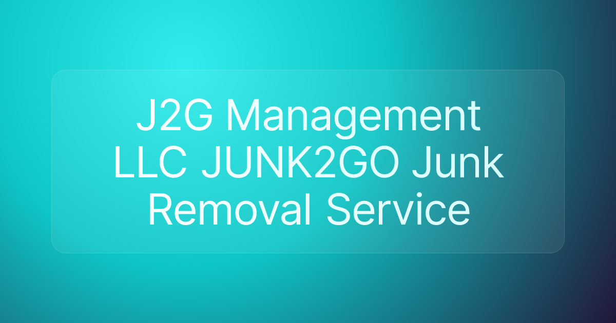J2G Management LLC JUNK2GO Junk Removal Service