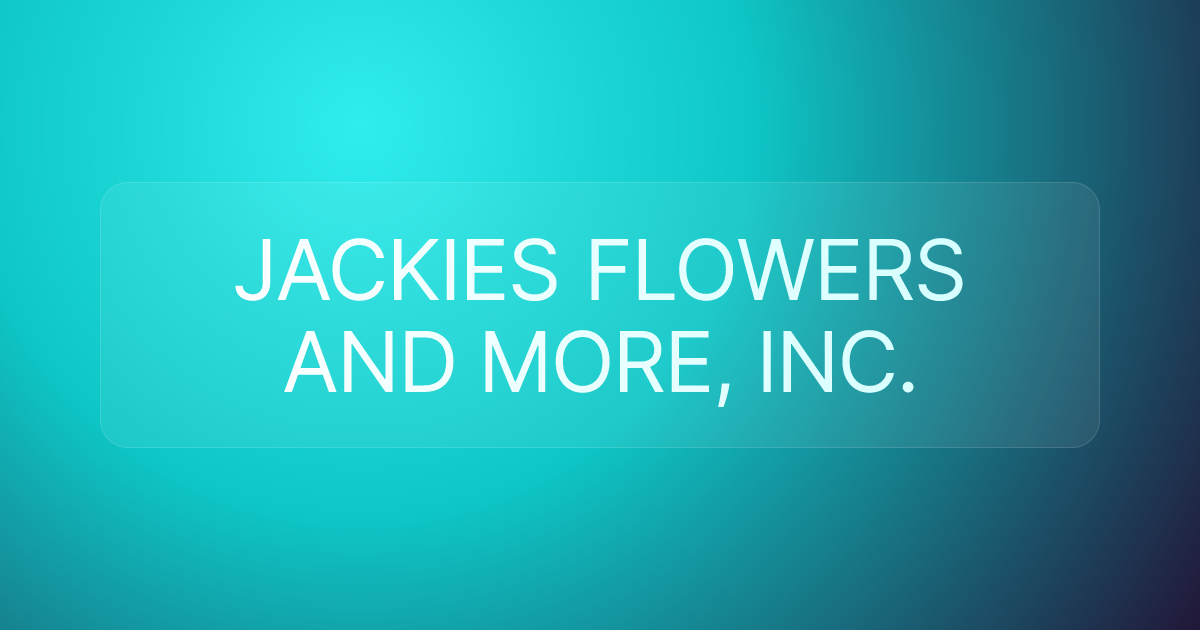 JACKIES FLOWERS AND MORE, INC.