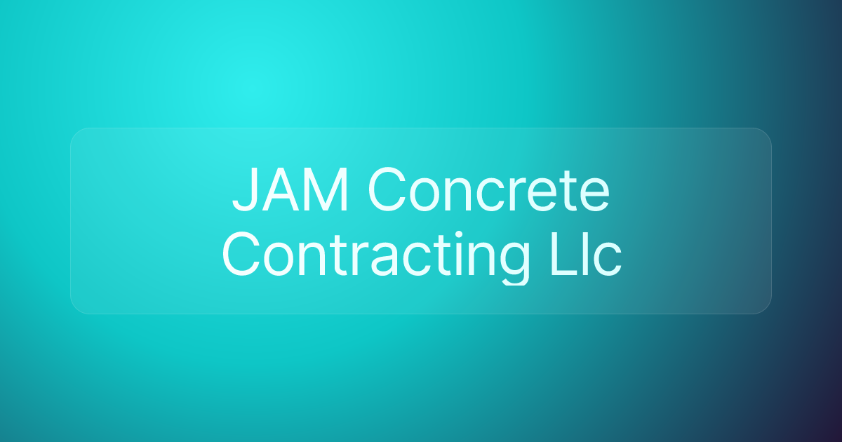 JAM Concrete Contracting Llc