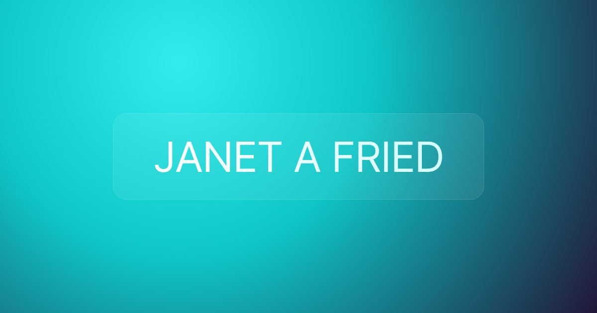 JANET A FRIED