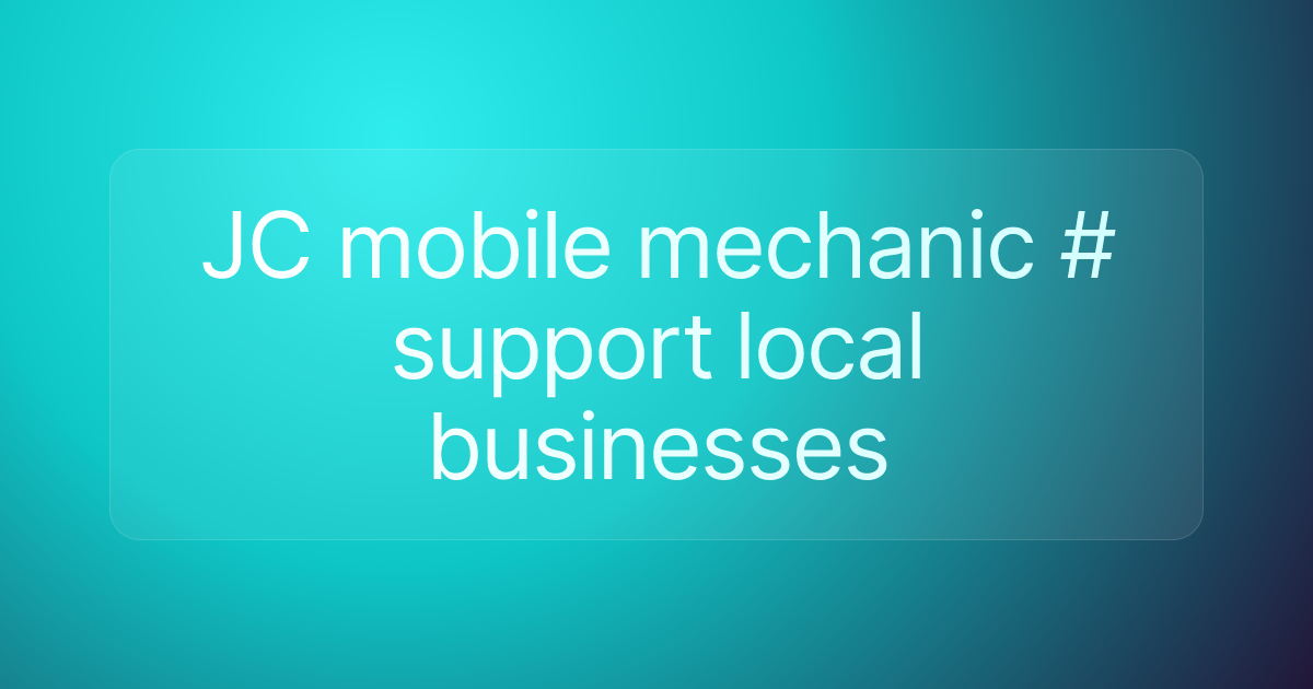 JC mobile mechanic # support local businesses