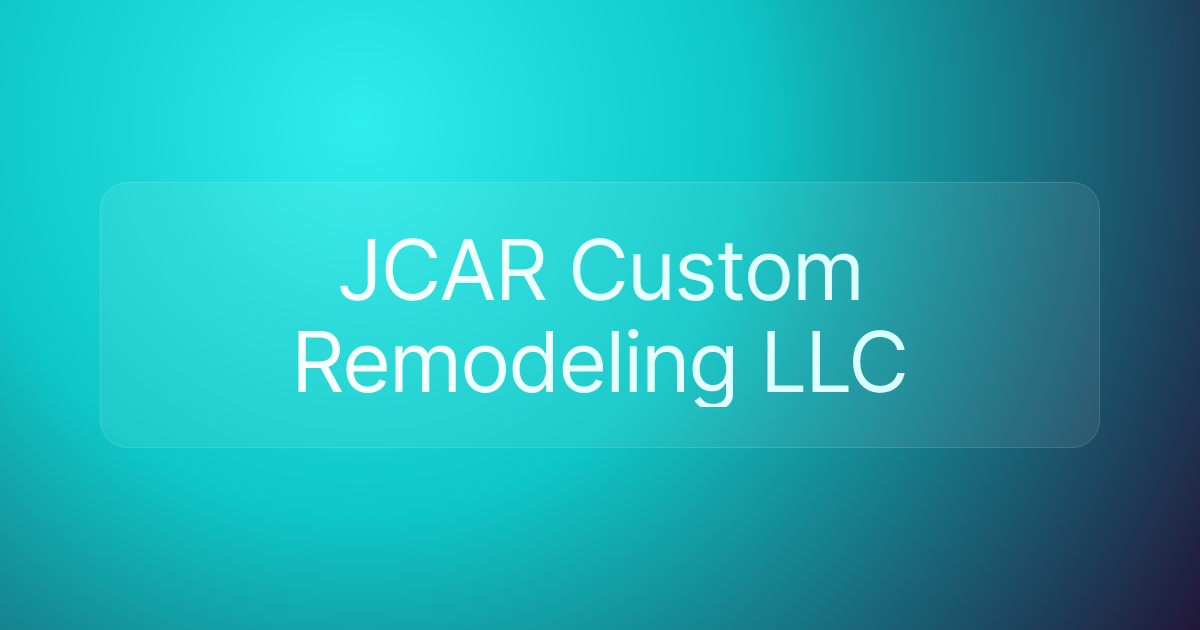 JCAR Custom Remodeling LLC