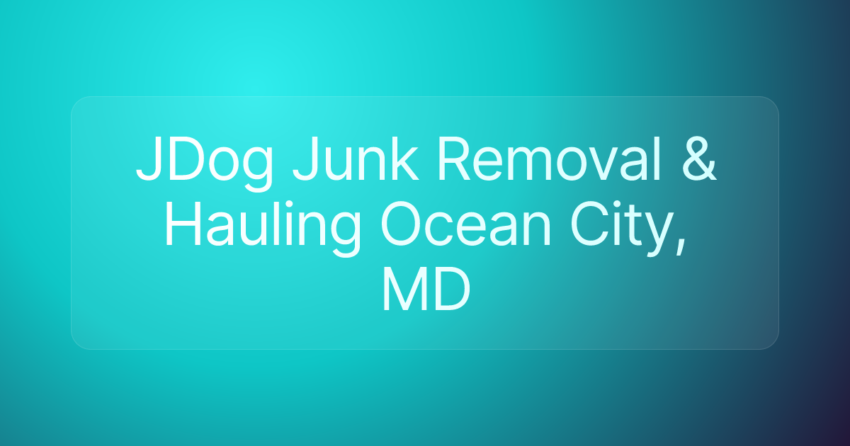 JDog Junk Removal & Hauling Ocean City, MD