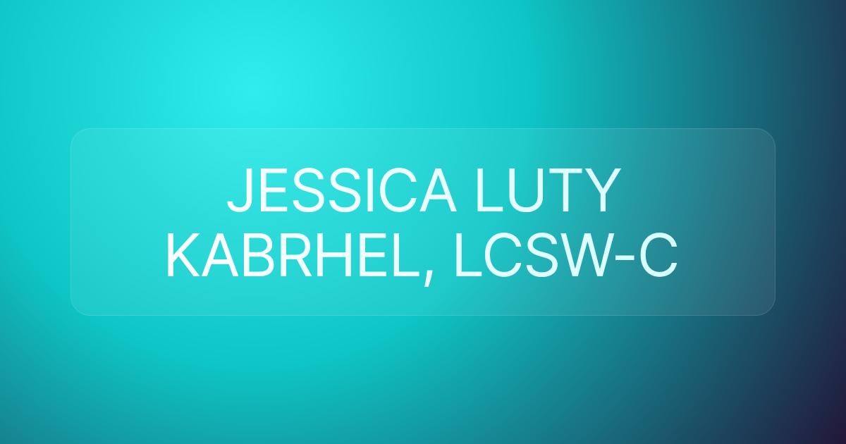 JESSICA LUTY KABRHEL, LCSW-C