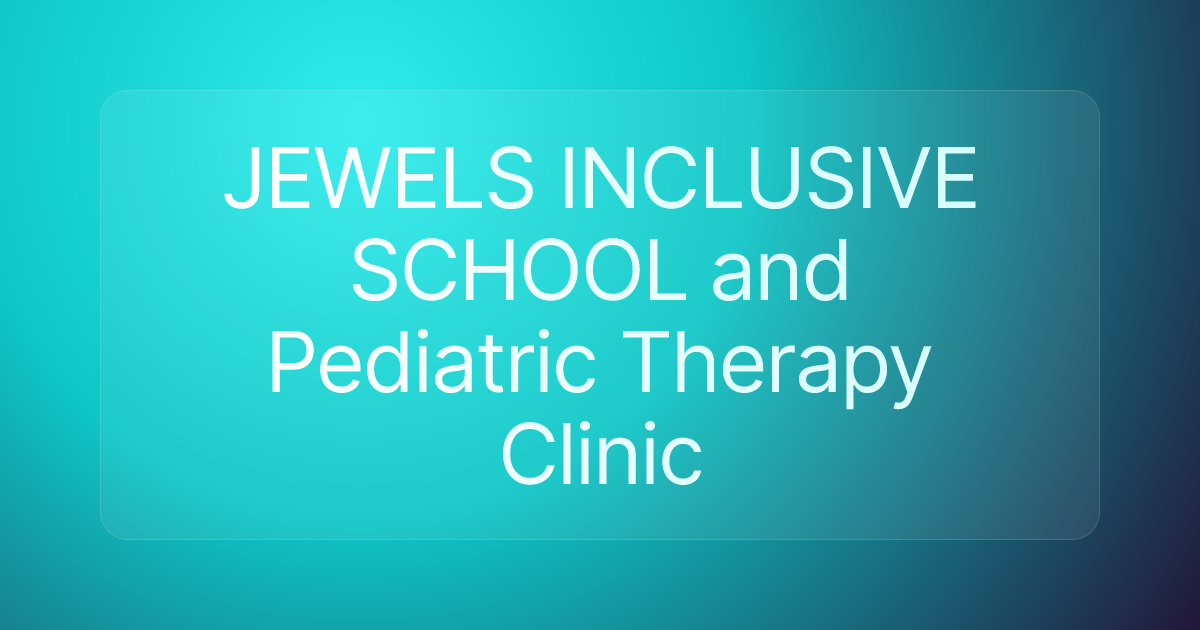 JEWELS INCLUSIVE SCHOOL and Pediatric Therapy Clinic
