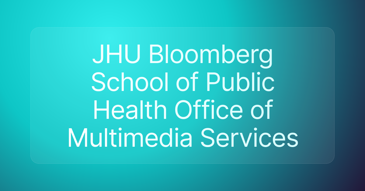 JHU Bloomberg School of Public Health Office of Multimedia Services