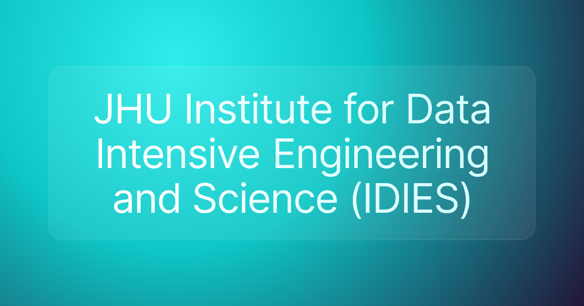 JHU Institute for Data Intensive Engineering and Science (IDIES)